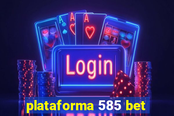 plataforma 585 bet